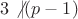 $3\not |(p-1)$