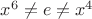 $x^6 \ne e \ne x^4$