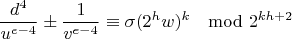 $$\frac{d^4}{u^{e-4}}\pm\frac{1}{v^{e-4}}\equiv \sigma (2^hw)^k \mod 2^{kh+2}$$