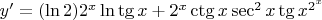 $y'=(\ln 2)2^{x}\ln \tg x+2^{x}\ctg x\sec^2x\tg x^{2^{x}}$