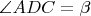 $ \angle{ADC}=\beta$