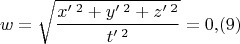$$w=\sqrt{\frac{ x'\,^2+ y'\,^2+ z'\,^2}{t'\,^2}}=0{,}(9)$$