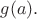 $g(a).$