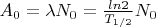 $A_0 = \lambda N_0 = \frac{ln2}{T_{1/2}}N_0$