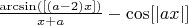 $\frac{\arcsin([(a-2)x])}{x+a}  - \cos[|ax|]$