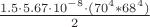 $\frac{1.5 \cdot 5.67\cdot 10^{-8}\cdot(70^{4}*68^{4})}{2}$