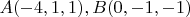 $A (-4, 1, 1), B (0, -1, -1)$