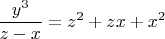 $$\frac{y^3}{z-x}=z^2+zx+x^2$$