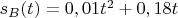 $s_{B}(t)=0,01t^2+0,18t$