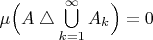 $\mu\Bigl(A\bigtriangleup\bigcup\limits_{k=1}^{\infty}A_k\Bigr)=0$
