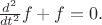 $\tfrac{d^2}{dt^2}f+f=0.$