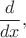 $\dfrac{d}{dx},$ $\dfrac{d}{dx},$