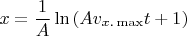 \[
x = \frac{1}
{A}\ln \left( {Av_{x.\max } t + 1} \right)
\]