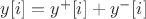 $y[i]=y^{+}[i]+y^{-}[i]$