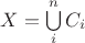 $X=\bigcup\limits_{i}^{n}C_i$