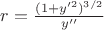 $r = \frac{(1+y'^{2})^{3/2}}{y''}$