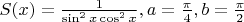 $S(x)=\frac1{\sin^2x\cos^2x},a=\frac\pi4,b=\frac\pi2$
