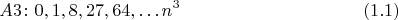 $$ A3\colon 0,1,8,27,64, \ldots n ^3 \eqno (1.1) $$