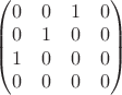 $\begin{pmatrix} 0 & 0 & 1 & 0 \\ 0 & 1 & 0 & 0 \\ 1 & 0 & 0 & 0 \\ 0 & 0 & 0 & 0 \end{pmatrix}$