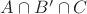 $A \cap B' \cap C$