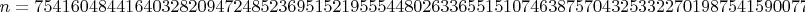 $n=754160484416403282094724852369515219555448026336551510746387570432533227019875415900771407513794452337036314839289387304058696956512890621$