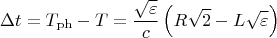 $$
\Delta t=T_{\mathrm{ph}}-T=\frac{\sqrt{\varepsilon }}{c}\left( R\sqrt{2}-L%
\sqrt{\varepsilon }\right)
$$