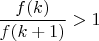 $\dfrac{f(k)}{f(k+1)}>1$
