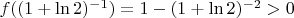 $f((1+\ln2)^{-1})=1-(1+\ln2)^{-2}>0$