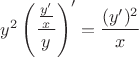 $y^2\left(\dfrac{\frac{y'}{x}}{y}\right)'=\dfrac{(y')^2}{x}$