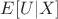 $E[U|X]$