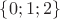 $\{0;1;2\}$