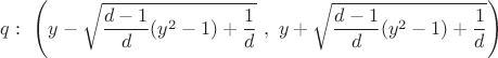 $q:\ \left ( y-\sqrt{\dfrac{d-1}{d}(y^2-1)+\dfrac{1}{d}}\ ,\ y+\sqrt{\dfrac{d-1}{d}(y^2-1)+\dfrac{1}{d}} \right )$