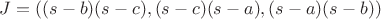 $J=((s-b)(s-c),(s-c)(s-a),(s-a)(s-b))$