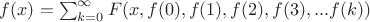 $f(x)= \sum_{k=0}^{\infty} F(x,f(0),f(1),f(2),f(3),...f(k))$