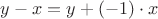 $y-x=y+(-1)\cdot x$
