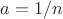 $a=1/n$
