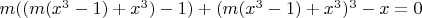 $m((m(x^3-1)+x^3)-1)+(m(x^3-1)+x^3)^3-x=0$