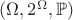 $(\Omega,2^\Omega ,\mathbb{P})$