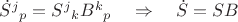 $\dot S^j{}_p=S^j{}_k B^k{}_p \quad\Rightarrow\quad \dot S=SB$