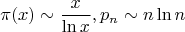 $$\pi (x) \sim \frac{x}{\ln x}, p_n \sim n \ln n$$