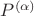 $P^{(\alpha)}$