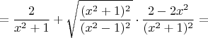 $$=\frac{2}{x^2+1}+\sqrt\frac{(x^2+1)^2}{(x^2-1)^2}\cdot\frac{2-2x^2}{(x^2+1)^2}=$$