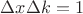 $\Delta x \Delta k = 1$