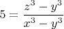 $5=\dfrac{z^3-y^3}{x^3-y^3}$