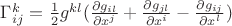 $\Gamma_{ij}^k=\frac{1}{2}g^{kl}(\frac{\partial g_{il}}{\partial x^j}+\frac{\partial g_{jl}}{\partial x^i}-\frac{\partial g_{ij}}{\partial x^l})$