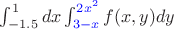 $\int^1_{-1.5}dx\int^{{\color{blue}2x^2}}_{{\color{blue}3-x}}f(x,y)dy$