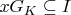 $x G_K \subseteq I$