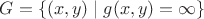 $G=\{(x,y)\mid g(x,y)=\infty\}$