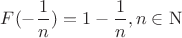 $F(-\dfrac1n)=1-\dfrac 1n, n\in \mathrm {N}$