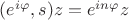 $(e^{i\varphi},s)z=e^{in\varphi}z$